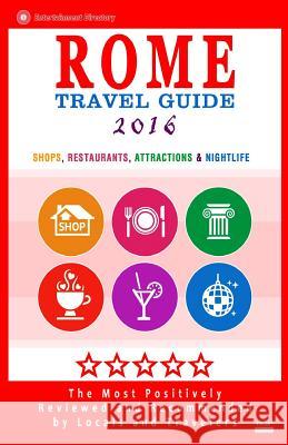Rome Travel Guide 2016: Shops, Restaurants, Attractions & Nightlife in Rome, Italy (City Travel Guide 2016) Herman W. Stewart 9781518651717