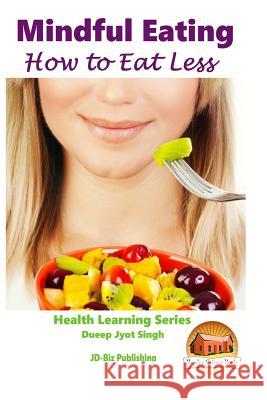 Mindful Eating - How to Eat Less M. Usman John Davidson Mendon Cottage Books 9781518654626
