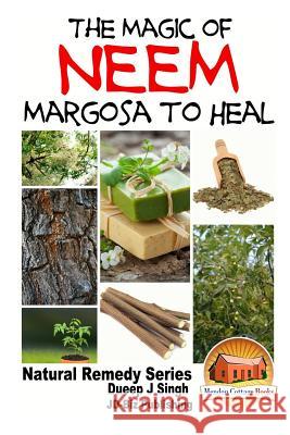 The Magic of Neem Margosa to Heal Dueep Jyot Singh John Davidson Mendon Cottage Books 9781518686627