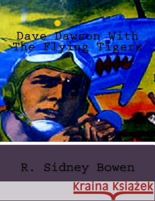 Dave Dawson With The Flying Tigers Bowen, R. Sidney 9781518743863