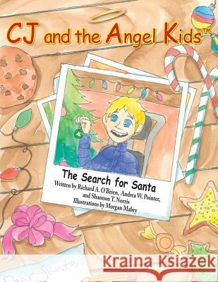 CJ and the Angel Kids: The Search for Santa Pointer, Andrea W. 9781518767777 Createspace Independent Publishing Platform