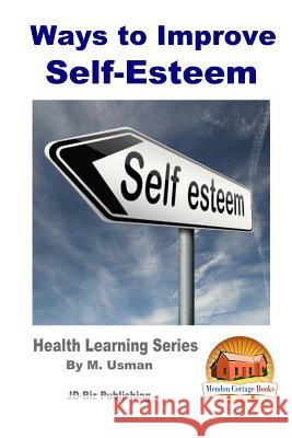 Ways to Improve Self-Esteem M. Usman John Davidson Mendon Cottage Books 9781518770432