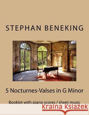 Stephan Beneking: 5 Nocturnes-Valses in G Minor: Beneking: Booklet with piano scores / sheet music of 