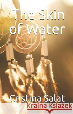 The Skin of Water Cristina Salat 9781518829000 Createspace Independent Publishing Platform