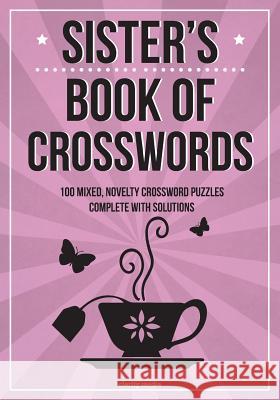 Sister's Book Of Crosswords: 100 novelty crossword puzzles Media, Clarity 9781518833595