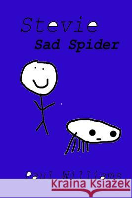 Stevie - Sad Spider: DrinkyDink Rhymes Williams, Paul 9781518841507
