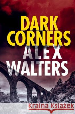Dark Corners Alex Walters 9781519061300 Independently Published