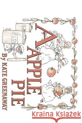A Apple Pie: Illustrated Kate Greenaway 9781519129086
