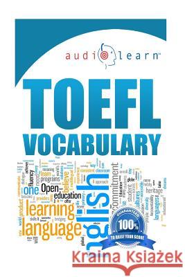TOEFL Vocabulary AudioLearn Content Team, Audiolearn Vocabulary 9781519150769 Createspace