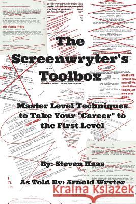 The Screenwryter's Toolbox: Master Level Techniques to Take Your 