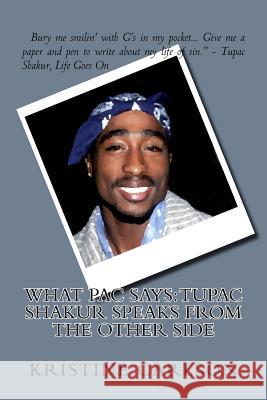 What Pac Says: Tupac Shakur Speaks From The Other Side Carlson, Kristine 9781519180254