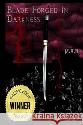 Blade Forged In Darkness M. a. N. 9781519184122 Createspace