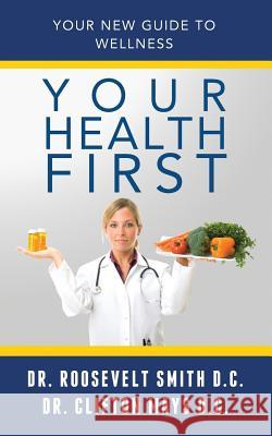 Your Health First: Your New Guide To Welness Mays D. C., Clifton E. 9781519191823