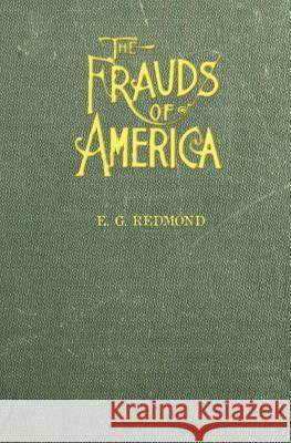 Frauds of America: How they are worked and how to foil them D'James, Christopher 9781519213556 Createspace