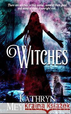 Witches Kathryn Meyer Griffith Dawne Dominique 9781519217615