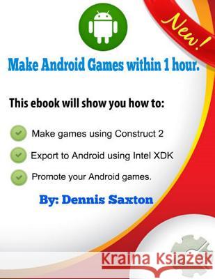 Make Android games within 1 hour. Newbanks, Daniel 9781519263100 Createspace