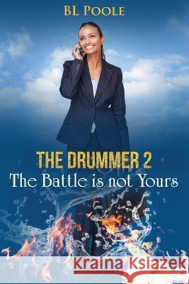 The Drummer 2: The Battle is Not Yours Poole, Bl 9781519271198
