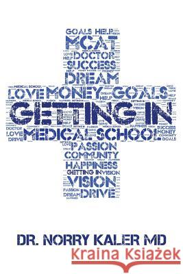 Getting In: Medical School Admissions Kaler, Norry 9781519333759