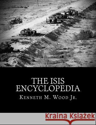 The ISIS Encyclopedia Wood, Kenneth M. 9781519334350 Createspace