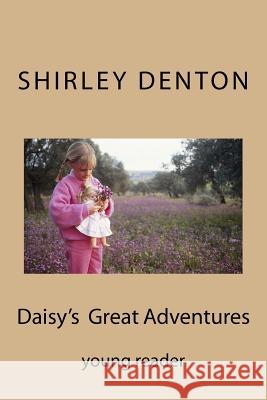 Daisy's Great Adventures Shirley a. Denton 9781519334909