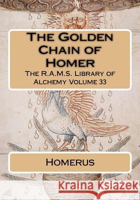 The Golden Chain of Homer Homerus                                  Philip N. Wheeler Hans W. Nintzel 9781519337443