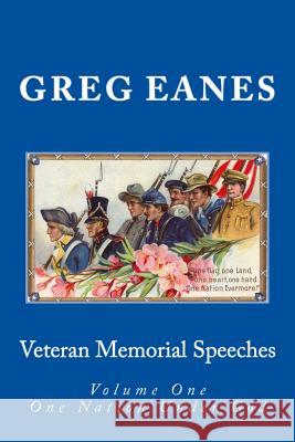 Veteran Memorial Speeches: One Nation Under God Col Greg Eanes 9781519376862 Createspace Independent Publishing Platform