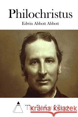Philochristus Edwin Abbott Abbott The Perfect Library 9781519386915 Createspace