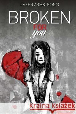 Broken For You Armstrong, Karen 9781519411174 Createspace Independent Publishing Platform
