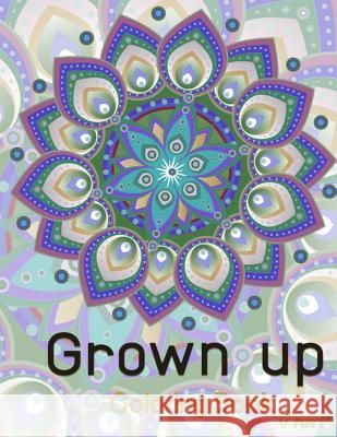 Grown Up Coloring Book 10: Coloring Books for Grownups: Stress Relieving Patterns V. Art Grown Up Colorin 9781519472472 Createspace