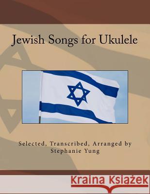 Jewish Songs for Ukulele Stephanie Yung 9781519479112