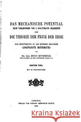 Das Mechanische Potential, Nach Vorlesungen Von L. Boltsmann Bearbeitet Hugo Buchholz 9781519485083