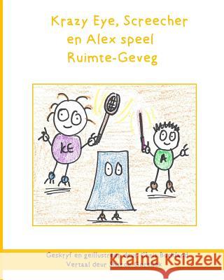 Krazy Eye, Screecher en Alex speel Ruimte-Geveg: 'n Krazy Eye storie Gorelick, Sharon 9781519502360