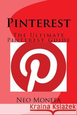 Pinterest: The Ultimate Pinterest Guide Neo Monefa 9781519527134