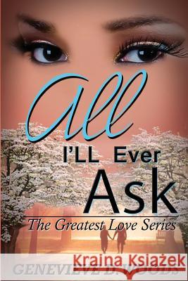 All I'll Ever Ask Genevieve D. Woods 9781519545060