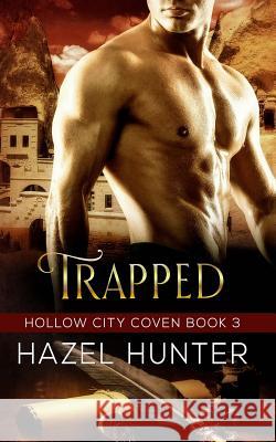 Trapped (Book Three of the Hollow City Coven Series): A Witch and Warlock Romance Novel Hazel Hunter 9781519555038