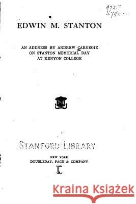 Edwin M. Stanton, An Address Carnegie, Andrew 9781519583215 Createspace Independent Publishing Platform