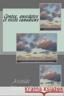 Contes, anecdotes et recits canadiens Ballin, G-Ph 9781519597731