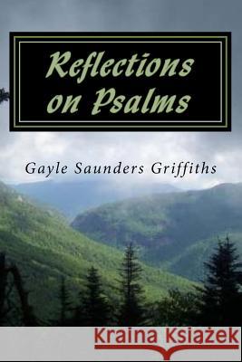 Reflections on Psalms: Enhanced Edition Gayle Saunders Griffiths 9781519600417 Createspace Independent Publishing Platform