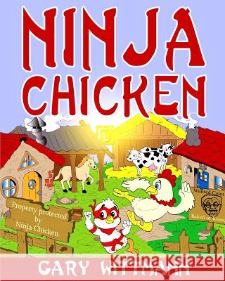 Ninja Chicken: For ages 9 and up Wittmann, Gary 9781519661371 Createspace Independent Publishing Platform