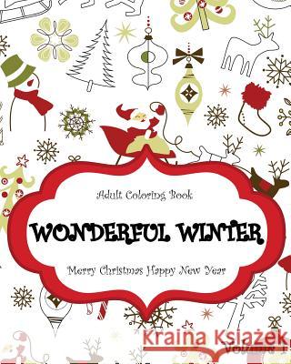 Wonderful Winter Merry Christmas and Happy New Year: Creative Coloring Inspirations Bring Balance, A Stress Management: Relaxation Meditation And Bles John Daniel 9781519706577