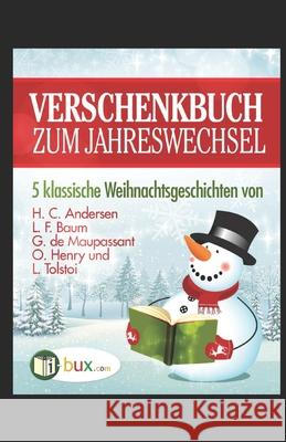 Verschenkbuch zum Jahreswechsel: 5 klassische Weihnachtsgeschichten Baum, Lyman Frank 9781519736499