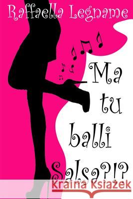 Ma tu balli salsa? Legname, Raffaella 9781519763679 Createspace Independent Publishing Platform