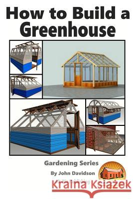 How to Build a Greenhouse John Davidson Mendon Cottage Books 9781519771605