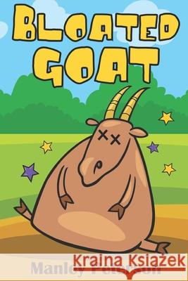 Bloated Goat Scott Evans Manley Peterson 9781520123691 Independently Published