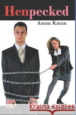 Henpecked Aman Karan 9781520174730 Independently Published