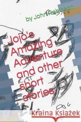 Jojo's Amazing Adventure John Robinson 9781520527420 Independently Published