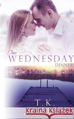 One Wednesday Dinner: Inspirational Romance Novel T K Chapin 9781520562872 Independently Published