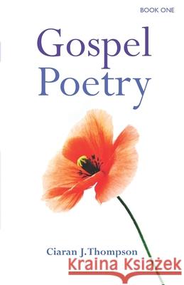Gospel Poetry Ciaran J. Thompson 9781520584737