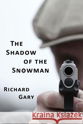 The Shadow of The Snowman Richard Gary 9781520687827