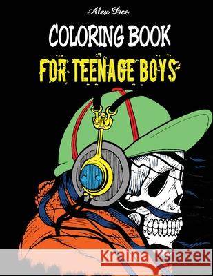 Coloring Book for Teenage Boys Alex Dee 9781520969640 Independently Published